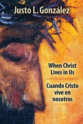 When Christ Lives in Us, Bilingual Edition book