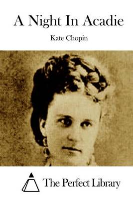 A Night In Acadie by Kate Chopin