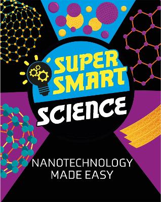Super Smart Science: Nanotechnology Made Easy by Dr Vincent Tobin
