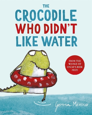 The The Crocodile Who Didn't Like Water by Gemma Merino