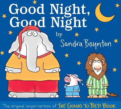 The Good Night, Good Night: The original longer version of The Going to Bed Book by Sandra Boynton