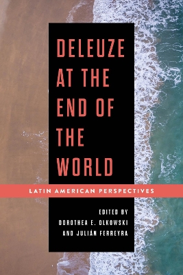 Deleuze at the End of the World: Latin American Perspectives book