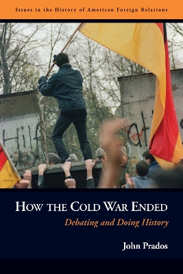 How the Cold War Ended by John Prados