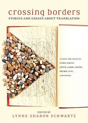Crossing Borders: Stories and Essays About Translation by Lynne Sharon Schwartz