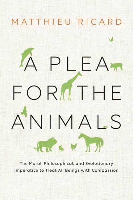 A Plea For The Animals, A by Matthieu Ricard