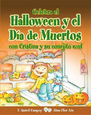 Celebra El Halloween y El Dia de Muertos Con Cristina y Su Conejito Azul book