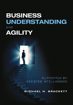 Business Understanding and Agility: Supported by Assisted Intelligence book