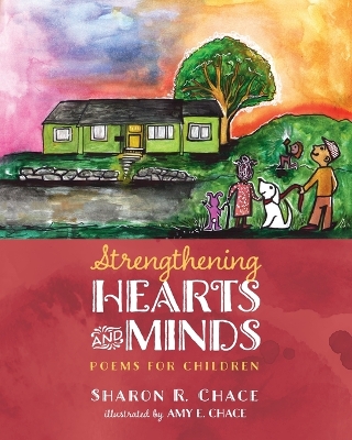 Strengthening Hearts and Minds: Poems for Children by Sharon R Chace