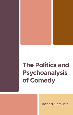 The Politics and Psychoanalysis of Comedy book