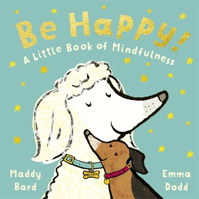 Be Happy!: A Little Book of Mindfulness by Emma Dodd