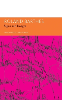 Signs and Images – Writings on Art, Cinema and Photography by Roland Barthes