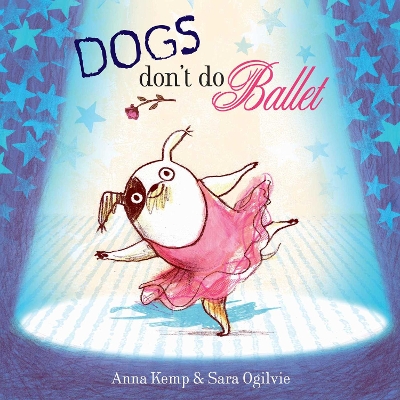 Dogs Don't Do Ballet by Anna Kemp