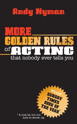 The More Golden Rules of Acting: that nobody ever tells you by Andy Nyman