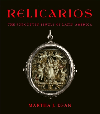 Relicarios: The Forgotten Jewels of Latin America book