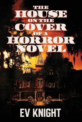 The House on the Cover of a Horror Novel by Ev Knight