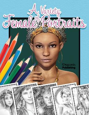 A Variety of Female Portraits: Grayscale Coloring Book 32 Assorted Pictures of Women book