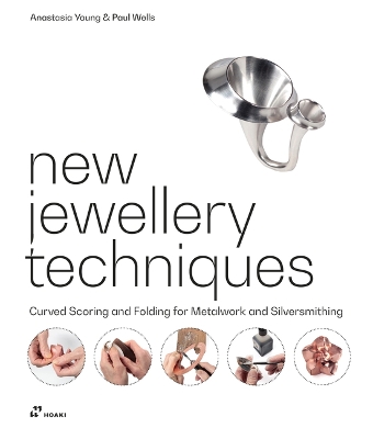 New Jewellery Techniques: Curved Scoring and Folding for Metalwork and Silversmithing book