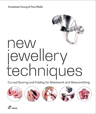 New Jewellery Techniques: Curved Scoring and Folding for Metalwork and Silversmithing book