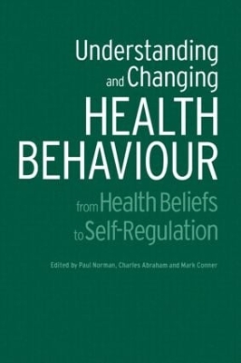 Understanding and Changing Health Behaviour: From Health Beliefs to Self-Regulation by Charles Abraham