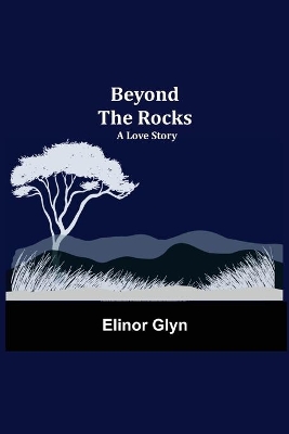 Beyond The Rocks: A Love Story book