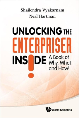 Unlocking The Enterpriser Inside! A Book Of Why, What And How! book