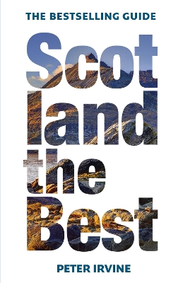 Scotland The Best: The bestselling guide by Peter Irvine