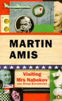 Visiting Mrs. Nabokov and Other Excursions by Martin Amis