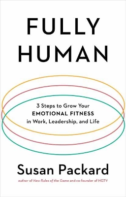 Fully Human: 3 Steps to Grow Your Emotional Fitness in Work, Leadership, and Life book