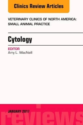 Cytology, An Issue of Veterinary Clinics of North America: Small Animal Practice book