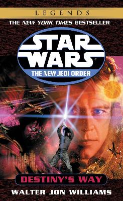 Star Wars/ the New Jedi Order/ Destiny's Way by Walter Jon Williams