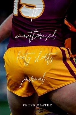 The unauthorised footy shorts journal book