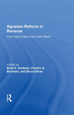 Agrarian Reform In Reverse: The Food Crisis In The Third World by Birol A. Yesilada