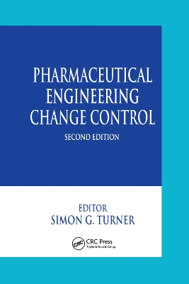 Pharmaceutical Engineering Change Control by Simon G. Turner