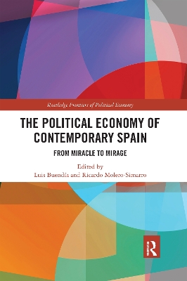 The The Political Economy of Contemporary Spain: From Miracle to Mirage by Luis Buendía