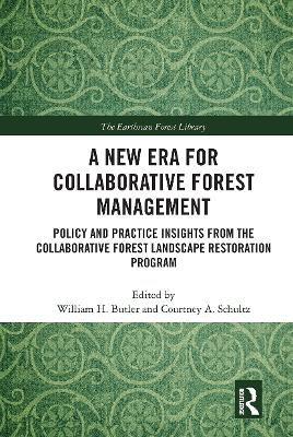 A New Era for Collaborative Forest Management: Policy and Practice insights from the Collaborative Forest Landscape Restoration Program book
