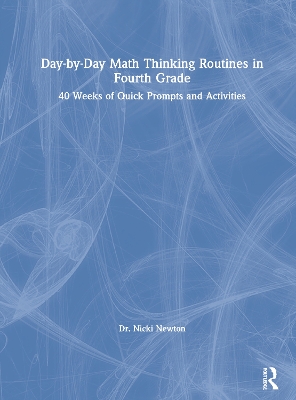 Day-by-Day Math Thinking Routines in Fourth Grade: 40 Weeks of Quick Prompts and Activities book