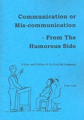 Communication Pr Mis-communication, from the Humourous Side: Follies and Foibles of the English Language book