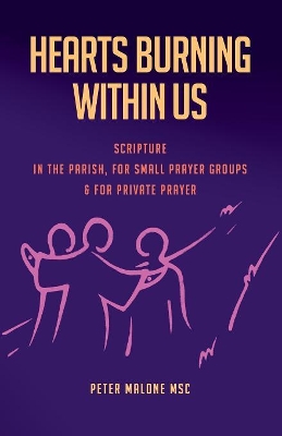 Hearts Burning Within Us: Scripture in the Parish, for Small Prayer Groups and for Private Prayer book
