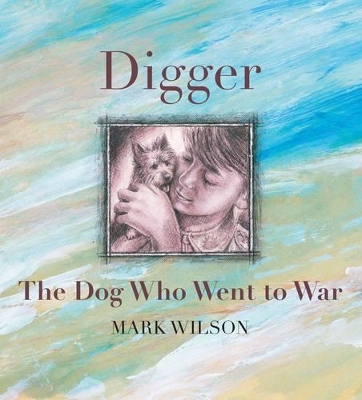 Digger: The Dog Who Went To War book