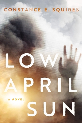 Low April Sun: A Novel book