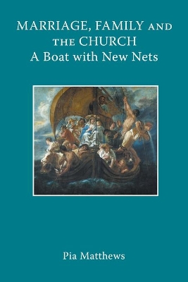 Marriage, Family and the Church: A Boat with New Nets book