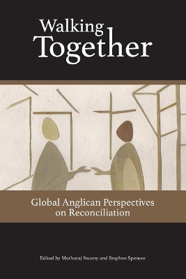 Walking Together: Global Anglican Perspectives on Reconciliation book