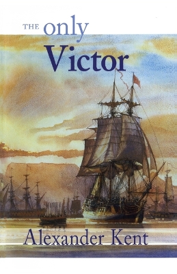 The Only Victor by Alexander Kent