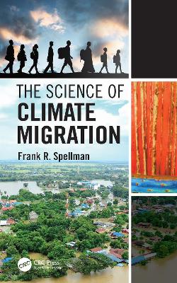 The Science of Climate Migration by Frank R. Spellman