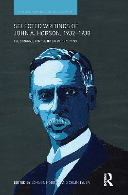 Selected Writings of John A. Hobson 1932-1938: The Struggle for the International Mind by John M Hobson