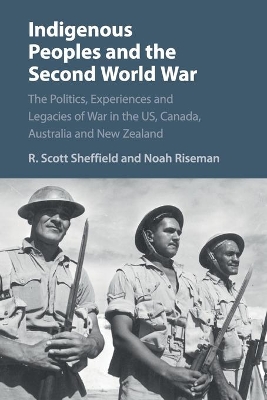 Indigenous Peoples and the Second World War: The Politics, Experiences and Legacies of War in the US, Canada, Australia and New Zealand book