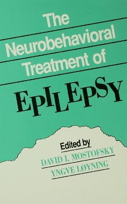 The The Neurobehavioral Treatment of Epilepsy by David I. Mostofsky