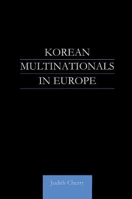 Korean Multinationals in Europe by Judith Cherry