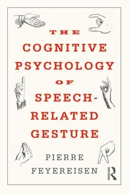 The Cognitive Psychology of Speech-Related Gesture by Pierre Feyereisen