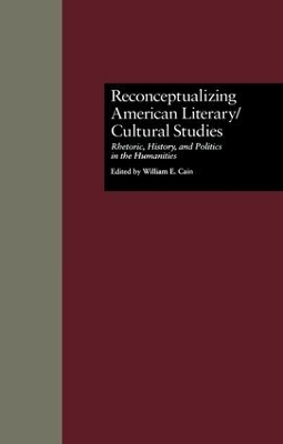 Reconceptualizing American Literary/Cultural Studies by William E. Cain